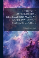 Results Of Astronomical Observations Made At The Observatory Of Harvard College: Zone Catalogue Of 4484 Stars Situated Between 0 20' And 0 40' North Declination, Observed During The Years 1854 - 55... 1278787607 Book Cover