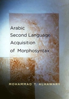 Arabic Second Language Acquisition of Morphosyntax 0300141297 Book Cover