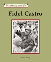 The Importance Of Series - Fidel Castro (The Importance Of Series) 1590182316 Book Cover