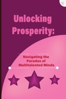 Unlocking Prosperity: Navigating the Paradox of Multitalented Minds B0CSNXQQTP Book Cover