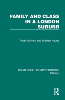 Family and Class in a London Suburb (Routledge Library Editions: Family) 103253432X Book Cover
