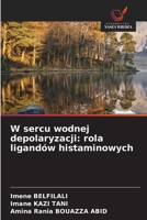 W sercu wodnej depolaryzacji: rola ligandów histaminowych (Polish Edition) 6209607640 Book Cover