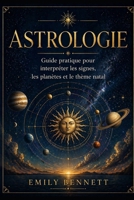Astrologie Guide pratique pour interpréter les signes, les planètes et le thème natal (French Edition) B0GYJ1WWV4 Book Cover