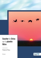 Coucher de Sirius sur la planète Rêtre 2383518891 Book Cover