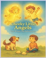 Cheeky Little Angels: Tiny Wings, Big Adventures B0GW3D7LXX Book Cover