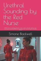 Urethral Sounding by the Red Nurse: BDSM fiction, combining elements of steel, rubber and latex fetishism and domination. Featuring Mistress Dr. Lysandra Veil, Chief Urological Discipline Officer. B0F291TWFM Book Cover