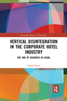 Vertical Disintegration in the Corporate Hotel Industry: The End of Business as Usual 0367362317 Book Cover