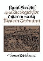 Rural Society and the Search for Order in Early Modern Germany 0521526876 Book Cover
