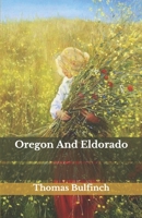 Oregon and Eldorado 1718727585 Book Cover