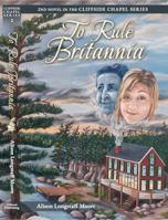 To Rule Britannia : The Second Novel in the Cliffside Chapel Series 0968732925 Book Cover