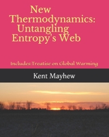 New Thermodynamics: Untangling Entropy's Web: Treatise on Global Warming B087SGS55J Book Cover