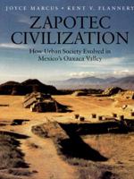 Zapotec Civilization: How Urban Society Evolved in Mexico's Oaxaca Valley (New Aspects of Antiquity) 0500050783 Book Cover