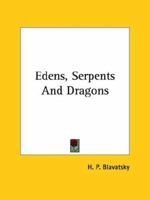 Edens, Serpents And Dragons 1425362168 Book Cover