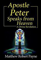 Apostle Peter Speaks from Heaven: A Divine Revelation 1684115094 Book Cover