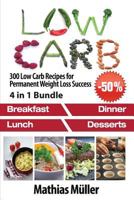 Low Carb Recipes: 300 Low Carb Recipes for Permanent Weight Loss Success 1543144675 Book Cover