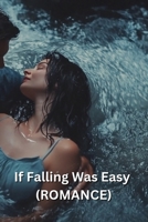 If Falling Was Easy (ROMANCE) B0DSHG66J5 Book Cover