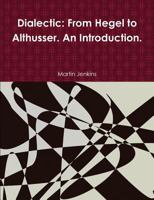 Dialectic: From Hegel to Althusser. an Introduction. 0244723974 Book Cover