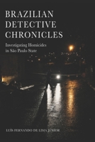 Brazilian Detective Chronicles: The daily life of homicide investigators in a medium-sized city in the State of São Paulo, based on real case accounts (WITHIN THE SYSTEM) 6502142001 Book Cover