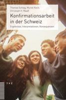 Konfirmationsarbeit in Der Schweiz: Ergebnisse, Interpretationen, Konsequenzen 3290178692 Book Cover