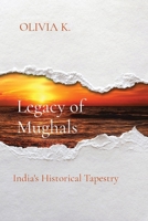 Legacy of Mughals: India's Historical Tapestry 8196810016 Book Cover