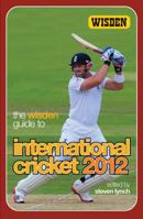 The Wisden Guide to International Cricket 2012 1408155990 Book Cover