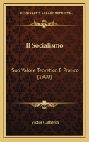 Il Socialismo: Suo Valore Teoretico E Pratico (1900) 1275087949 Book Cover