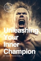 Unleashing Your Inner Champion: A Guide to Motivating Yourself to Success B0BYRHDJBW Book Cover