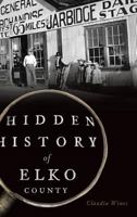 Hidden History of Elko County 1626199957 Book Cover
