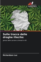 Sulle tracce delle droghe illecite:: genesi delle carriere criminali in RS 6206325482 Book Cover