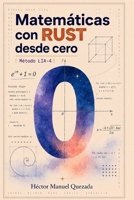 Matemáticas Con Rust: Desde Cero (Spanish Edition) B0HBXJV163 Book Cover