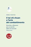 Il tai chi chuan e l'arte del combattimento: Ricerche e riflessioni per un metodo delle arti marziali 1987582284 Book Cover