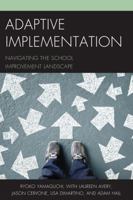 Adaptive Implementation: Navigating the School Improvement Landscape 1475833482 Book Cover