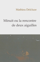 Minuit ou la rencontre de deux aiguilles (French Edition) B0DJCTKXCP Book Cover