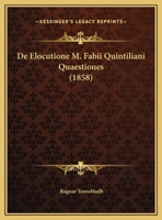 De Elocutione M. Fabii Quintiliani Quaestiones (1858) 1162294027 Book Cover