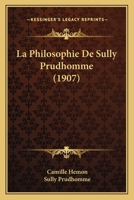 La Philosophie De Sully Prudhomme (1907) 1160136696 Book Cover