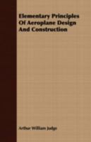 Elementary Principles of Aeroplane Design and Construction: A Textbook for Students, Draughtsmen and Engineers 1016333897 Book Cover