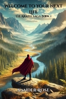 Welcome to Your Next Life: The Arath Saga Book 1 B0FCYVVXM9 Book Cover