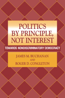 Politics by Principle, Not Interest: Towards Nondiscriminatory Democracy 0865972346 Book Cover