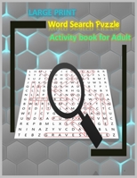 LARGE PRINT Word Search Puzzle Activity book for Adult: word search puzzle books for adults;This large-print 8.5” x 11” book puzzles for adults 1000 piece B08GVGC8CY Book Cover