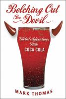 Belching Out the Devil: Global Adventures with Coca-Cola 0091927048 Book Cover