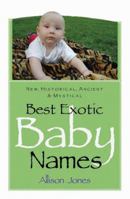 Best Exotic Baby Names: New, Historical, Ancient, Mystical 0965733823 Book Cover