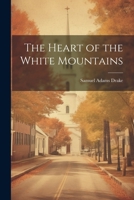 The Heart of the White Mountains 1021674508 Book Cover