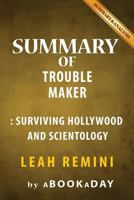 Summary of Troublemaker: Surviving Hollywood and Scientology by Leah Remini - Summary & Analysis 1539124088 Book Cover