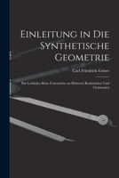 Einleitung in die Synthetische Geometrie: Ein Leitfaden beim Unterrichte an höheren Realschulen und Gymnasien 1019138645 Book Cover