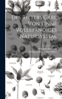 Des Ritters Carl von Linné vollständiges Natursystem. 1020602236 Book Cover