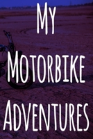 My Motorbike Adventures: The perfect way to record your motorcyle trips! Ideal gift for anyone who loves to ride! 1693030055 Book Cover