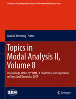 Topics in Modal Analysis II, Volume 8: Proceedings of the 32nd IMAC, A Conference and Exposition on Structural Dynamics, 2014 3319353373 Book Cover