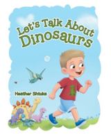 Let's Talk About Dinosaurs 1834181232 Book Cover