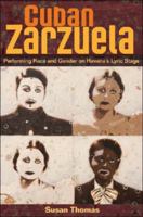 Cuban Zarzuela: Performing Race and Gender on Havana's Lyric Stage 0252033310 Book Cover