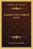 Zeppeline �ber England: Ein Tagebuch (Classic Reprint) 1017893861 Book Cover